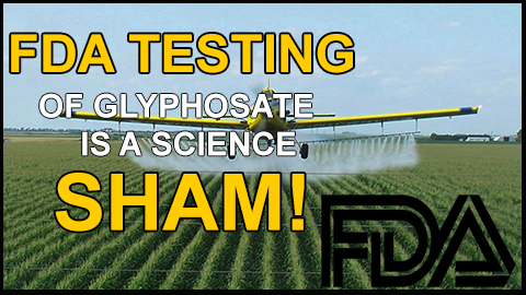 FDA testing of glyphosate is a science sham